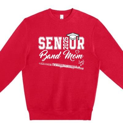 Senior Band Mom 2025 Marching Band Class Of 2025 Flute Premium Crewneck Sweatshirt