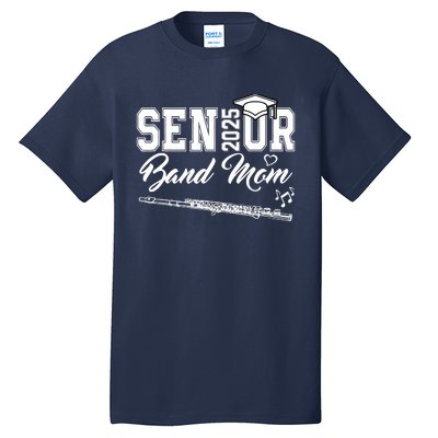 Senior Band Mom 2025 Marching Band Class Of 2025 Flute Tall T-Shirt