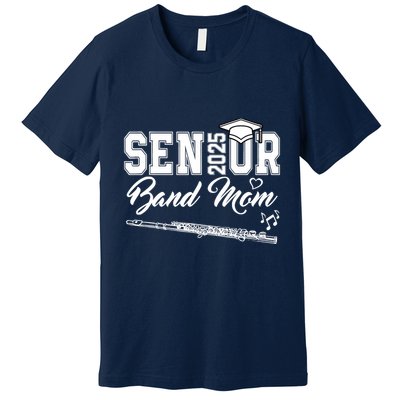 Senior Band Mom 2025 Marching Band Class Of 2025 Flute Premium T-Shirt