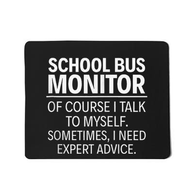 School Bus Monitor Of Course I Talk To Myself Mousepad