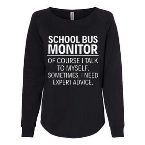 School Bus Monitor Of Course I Talk To Myself Womens California Wash Sweatshirt