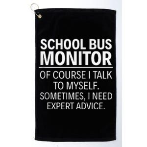 School Bus Monitor Of Course I Talk To Myself Platinum Collection Golf Towel