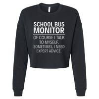 School Bus Monitor Of Course I Talk To Myself Cropped Pullover Crew