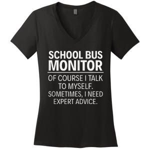 School Bus Monitor Of Course I Talk To Myself Women's V-Neck T-Shirt