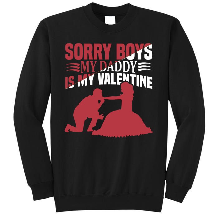 Sorry Boys My Daddy Is My Valentine Tall Sweatshirt