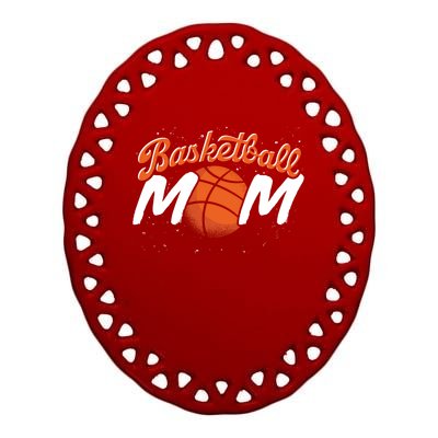 Sport Basketball Mom Basketball Player Mommy Basketball Funny Gift Ceramic Oval Ornament