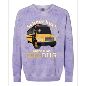 School Bus More Like Cool Bus Funny School Bus Driver Colorblast Crewneck Sweatshirt