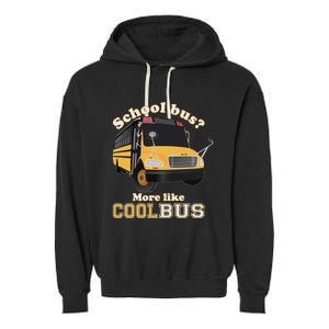 School Bus More Like Cool Bus Funny School Bus Driver Garment-Dyed Fleece Hoodie