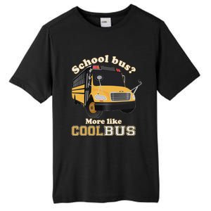 School Bus More Like Cool Bus Funny School Bus Driver Tall Fusion ChromaSoft Performance T-Shirt