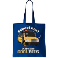 School Bus More Like Cool Bus Funny School Bus Driver Tote Bag