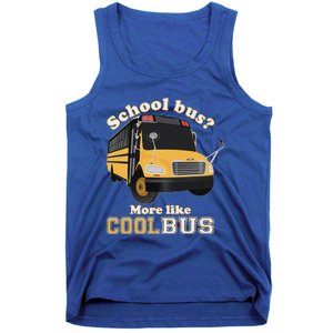 School Bus More Like Cool Bus Funny School Bus Driver Tank Top