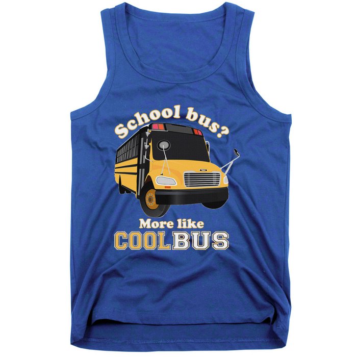 School Bus More Like Cool Bus Funny School Bus Driver Tank Top