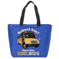 School Bus More Like Cool Bus Funny School Bus Driver Zip Tote Bag