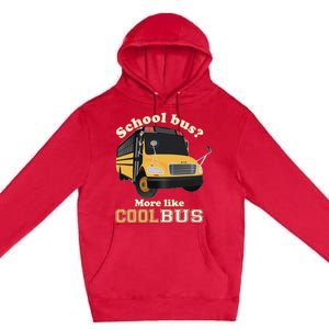 School Bus More Like Cool Bus Funny School Bus Driver Premium Pullover Hoodie