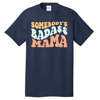 Somebody's Badass Mama Retro Wavy Groovy Vintage Tall T-Shirt