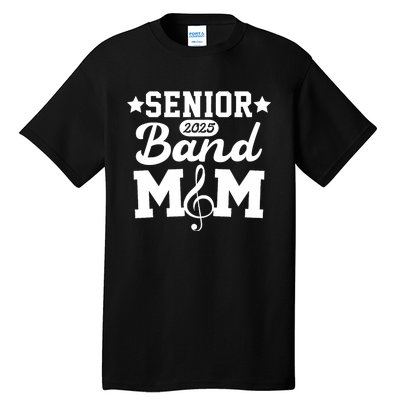 Senior Band Mom 2025 Marching Band Parent Class Of 2025 Tall T-Shirt