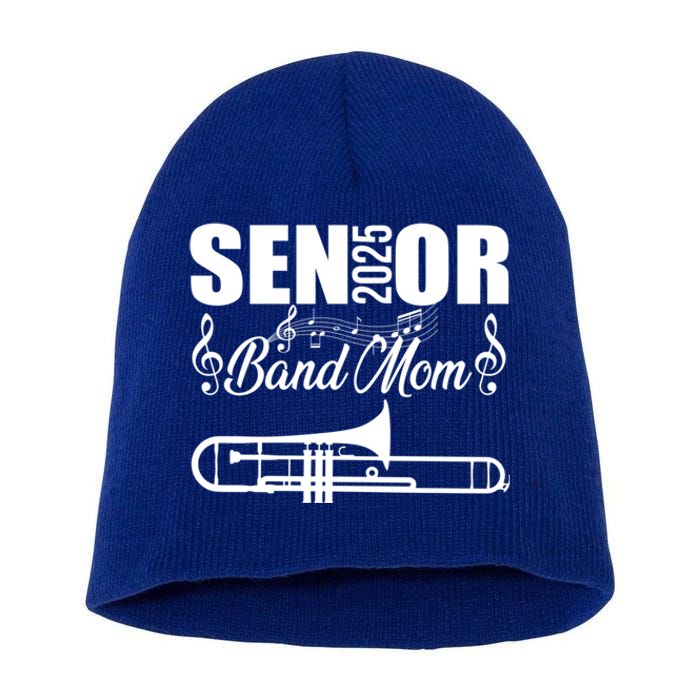 Senior Band Mom 2025 Marching Band Class Of 2025 Trombone Gift Short Acrylic Beanie