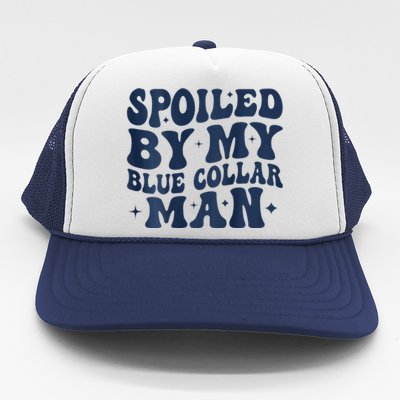 Spoiled By My Blue Collar Man Groovy Wife (On Back) Trucker Hat