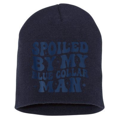 Spoiled By My Blue Collar Man Groovy Wife (On Back) Short Acrylic Beanie