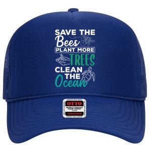 Save Bees More Trees Clean Seas Cool Gift Nature Recycle Earth Gift High Crown Mesh Back Trucker Hat