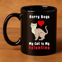 Sorry Boys My Cat Is My Valentine Cute 11oz C Handle Ceramic Mug