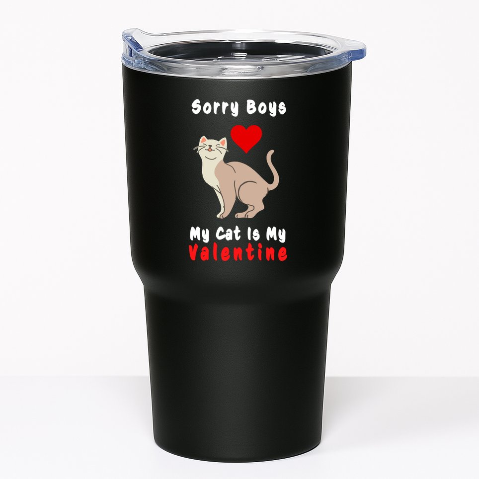 Sorry Boys My Cat Is My Valentine Cute Tumbler