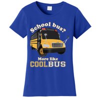 School Bus More Like Cool Bus Women's T-Shirt