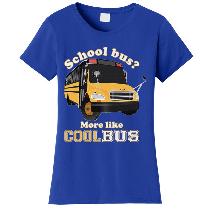 School Bus More Like Cool Bus Women's T-Shirt