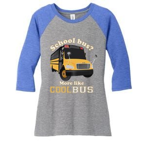 School Bus More Like Cool Bus Women's Tri-Blend 3/4-Sleeve Raglan Shirt