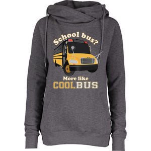 School Bus More Like Cool Bus Womens Funnel Neck Pullover Hood