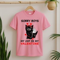 Sorry Boys My Cat Is My Valentine T-Shirt