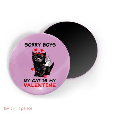 Sorry Boys My Cat Is My Valentine Magnet