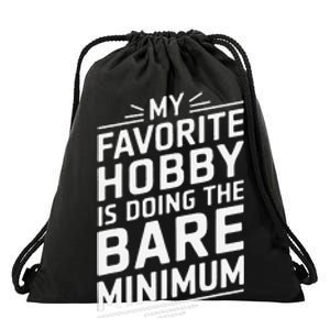 Sarcastic Bare Minimum Hobby Funny Humor Quote Drawstring Bag