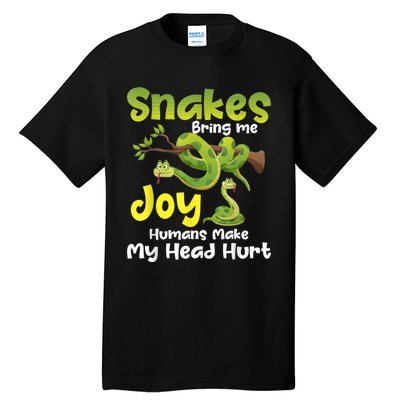 Snakes Bring Me Joy Humans Make My Head Hurt Snake Lover Tall T-Shirt