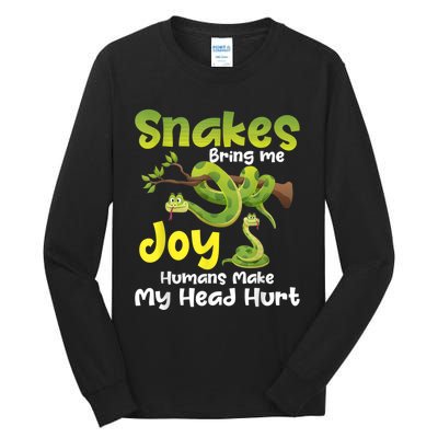 Snakes Bring Me Joy Humans Make My Head Hurt Snake Lover Tall Long Sleeve T-Shirt