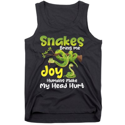 Snakes Bring Me Joy Humans Make My Head Hurt Snake Lover Tank Top