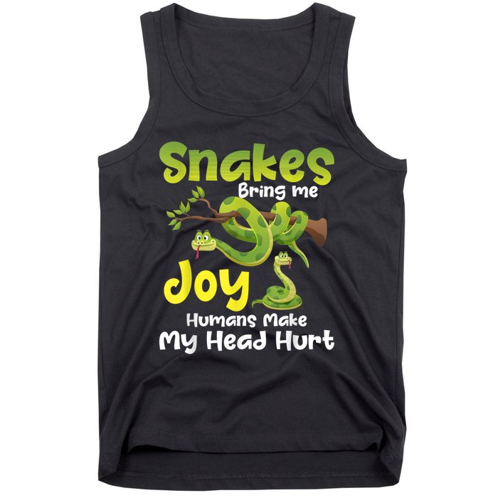 Snakes Bring Me Joy Humans Make My Head Hurt Snake Lover Tank Top