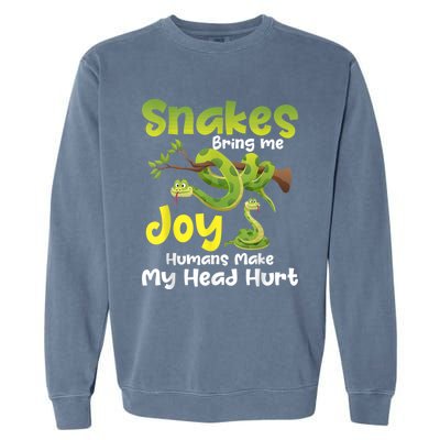 Snakes Bring Me Joy Humans Make My Head Hurt Snake Lover Garment-Dyed Sweatshirt