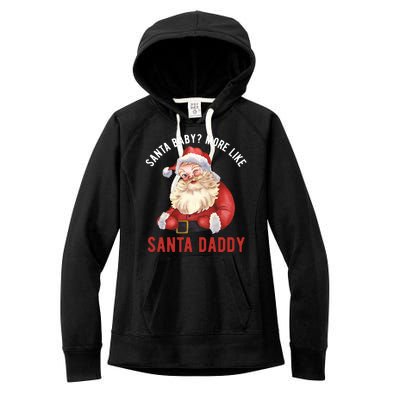 Santa Baby More Like Santa Daddy Women's Fleece Hoodie