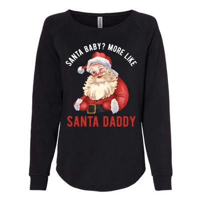 Santa Baby More Like Santa Daddy Womens California Wash Sweatshirt