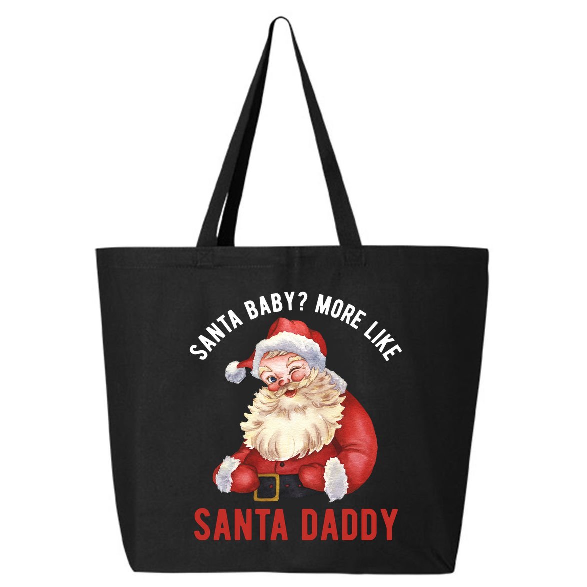 Santa Baby More Like Santa Daddy 25L Jumbo Tote