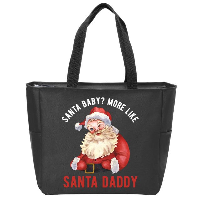 Santa Baby More Like Santa Daddy Zip Tote Bag