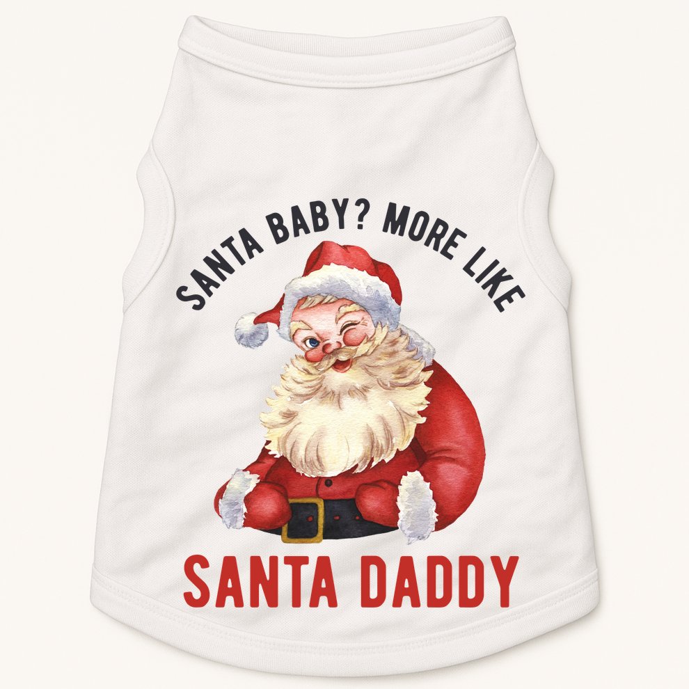 Santa Baby More Like Santa Daddy Doggie Tank