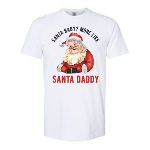 Santa Baby More Like Santa Daddy Softstyle CVC T-Shirt