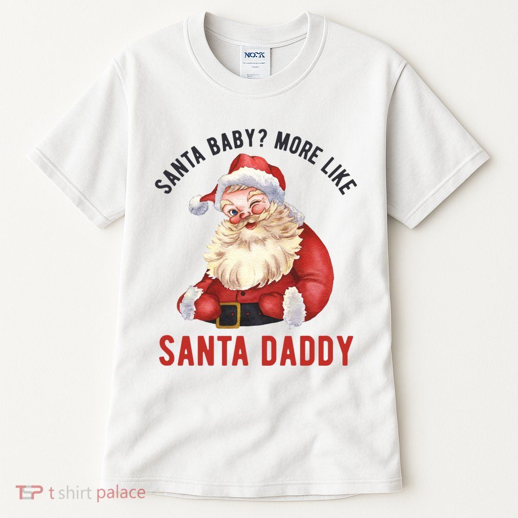 Santa Baby More Like Santa Daddy Tall T-Shirt