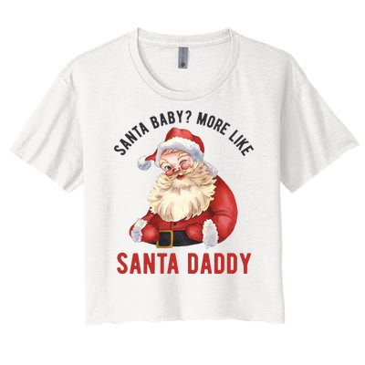 Santa Baby More Like Santa Daddy Women's Crop Top Tee