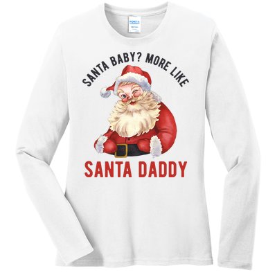 Santa Baby More Like Santa Daddy Ladies Long Sleeve Shirt