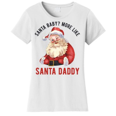 Santa Baby More Like Santa Daddy Women's T-Shirt