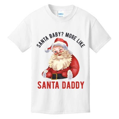 Santa Baby More Like Santa Daddy Kids T-Shirt