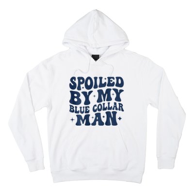 Spoiled By My Blue Collar Man 2 Sided Hoodie